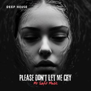 Please Don't Let Me Cry