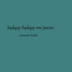 Sadqay Sadqay me Jawan