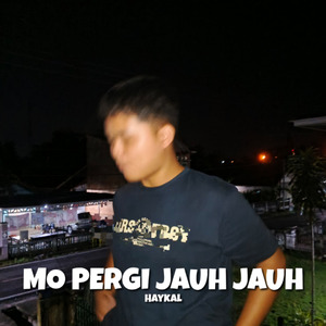 Mo Pergi Jauh Jauh