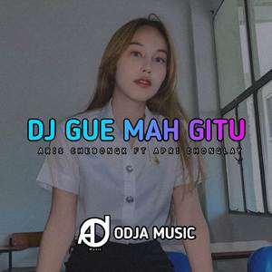 DJ GUE MAH GITU