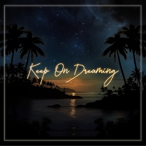 Keep on Dreaming