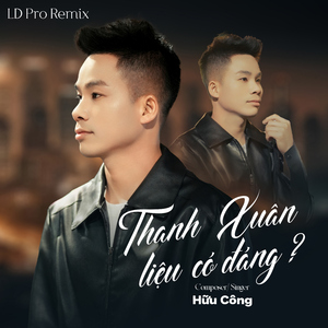 Thanh Xuân Liệu Có Đáng? (LD Pro Remix)