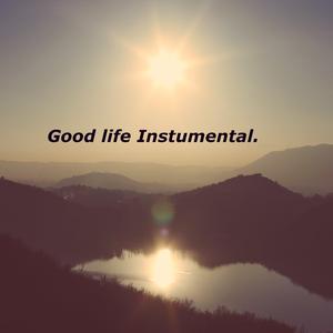 Good life