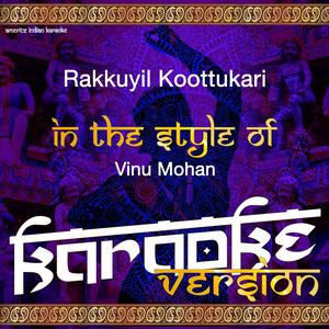 Rakkuyil Koottukari (In the Style of Vinu Mohan) [Karaoke Version]