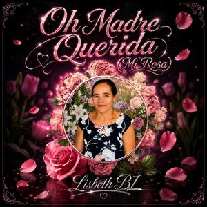 Oh Madre Querida (Mi Rosa )