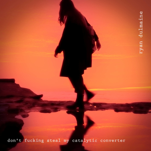 don't ****ing steal my catalytic converter