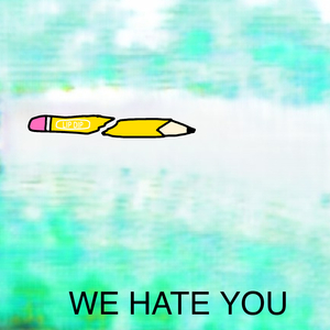 We Hate You