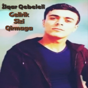 Gelirik Sizi Qırmağa