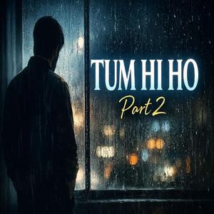 Tum Hi Ho – Part 2