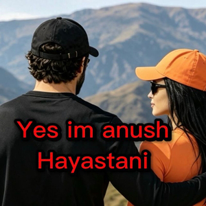 Yes Im Anush Hayastani