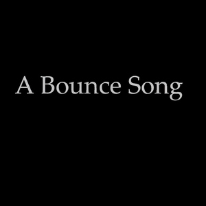 A Bounce Song