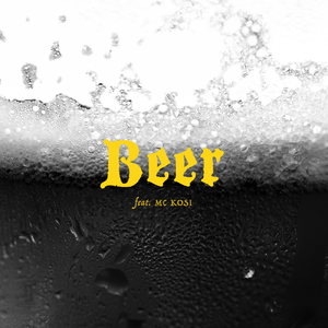 Beer (feat. MC KOSI)