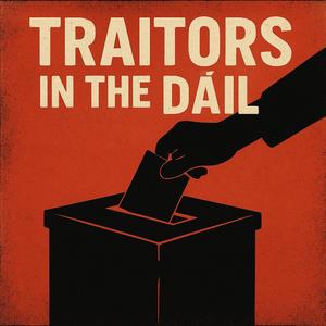 Traitors in the Dail