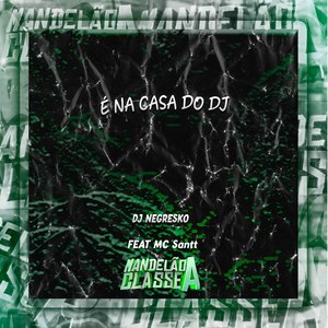 É na Casa do Dj
