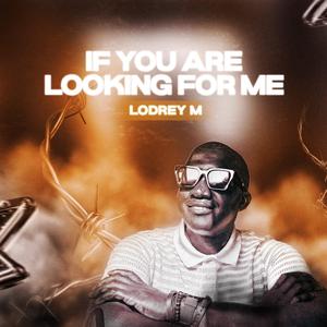 If You Are Looking For Me