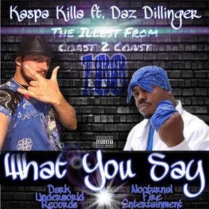What ya Say (feat. Daz Dillinger)