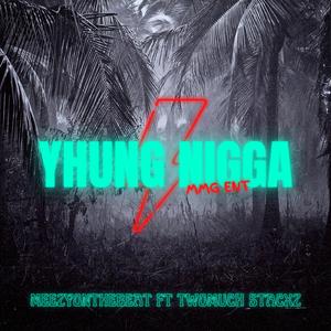 Yhung Nigga (feat. Meezyonabeat)