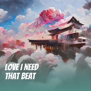 Love I Need That Beat