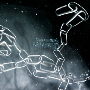 (You Never) Turn Around