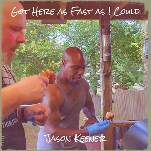 Got Here as Fast as I Could