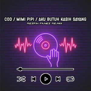 Dj COD / Mimi Pipi / Aku Butuh Kasih Sayang (Remix)