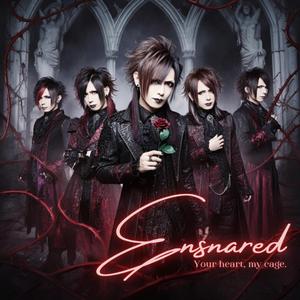 Ensnared(Your heart, my cage.)