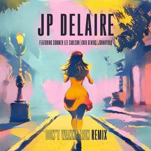 Don't Wanna Run (feat. Summer Lee Carlson & Khid Genius) (JP DeLaire REMIX)