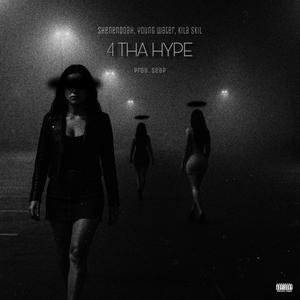 4 THA HYPE (feat. Young Water & Kila Skil)