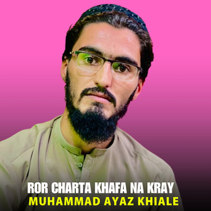 Ror Charta Khafa Na Kray