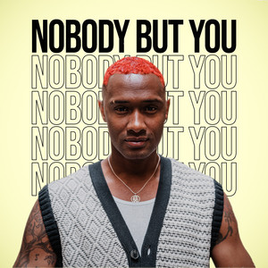 Nobody But You