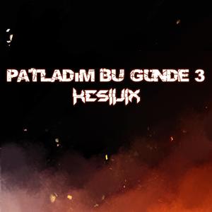 Patladım Bu Günde Part 3