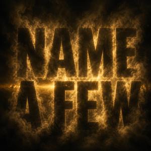 Name A Few