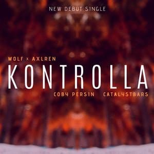 Kontrolla (feat. Coby Persin, Catalyst Bars & Axlren)