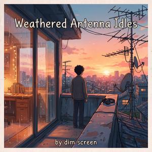 Weathered Antenna Idles
