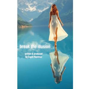 Break The Illusion