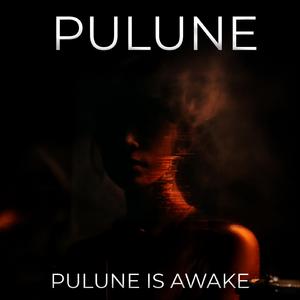 Pulune Is Awake