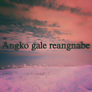 Angko gale reangnabe (Slowed & Reverb)
