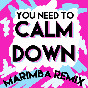 You Need to Calm Down (Marimba Remix)