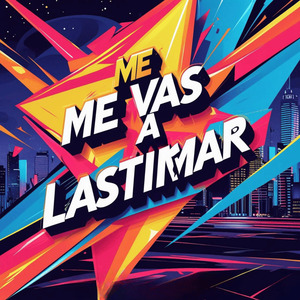 Me Vas a Lastimar