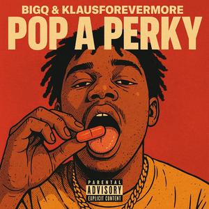 Pop a Perky (feat. Klausforevermore & Dawny Redd)