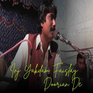Inj Yakdam Faislay Doorian De