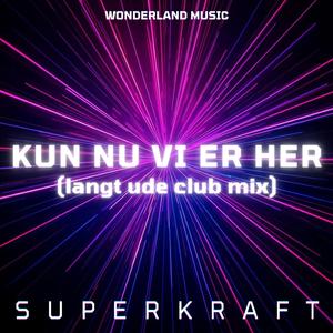Kun nu vi er her (langt ude club mix)