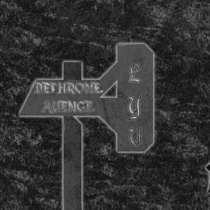 Dethrone, avenge.