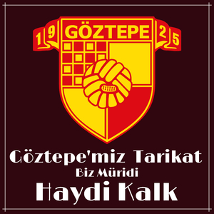 Göztepemiz Tarikat Biz Müridi Haydi Kalk
