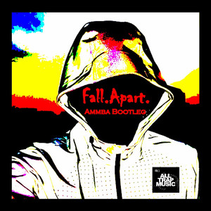 Fall Apart (Ammba Bootleg)