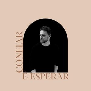 Confiar é Esperar