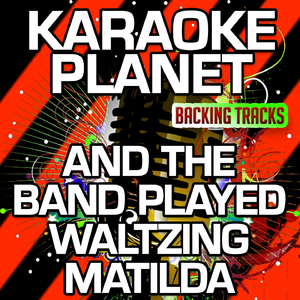 And the Band Played Waltzing Matilda (Karaoke Version)
