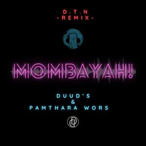 Mombayah! (feat. Pamthara Wors) (D.T.N. Remix)