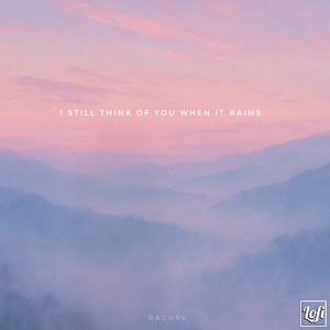 I still think of you when it rains