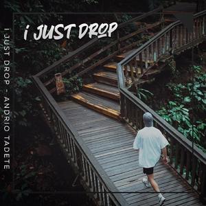 I Just Drop